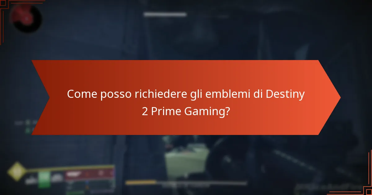 Come posso richiedere gli emblemi di Destiny 2 Prime Gaming?