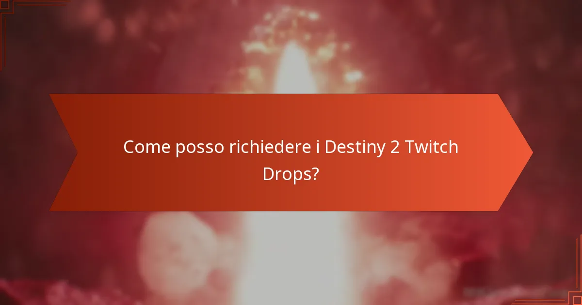 Dove posso trovare informazioni sui Destiny 2 Twitch Drops?