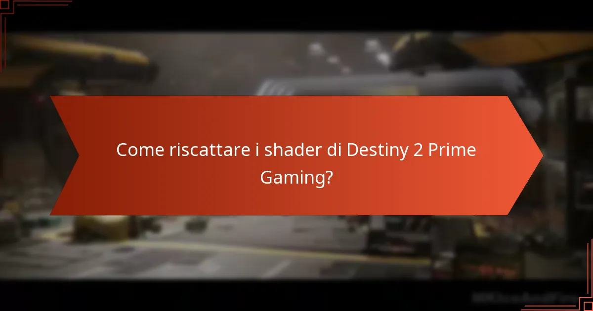 Come riscattare i shader di Destiny 2 Prime Gaming?