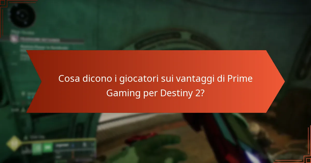 Cosa dicono i giocatori sui vantaggi di Prime Gaming per Destiny 2?