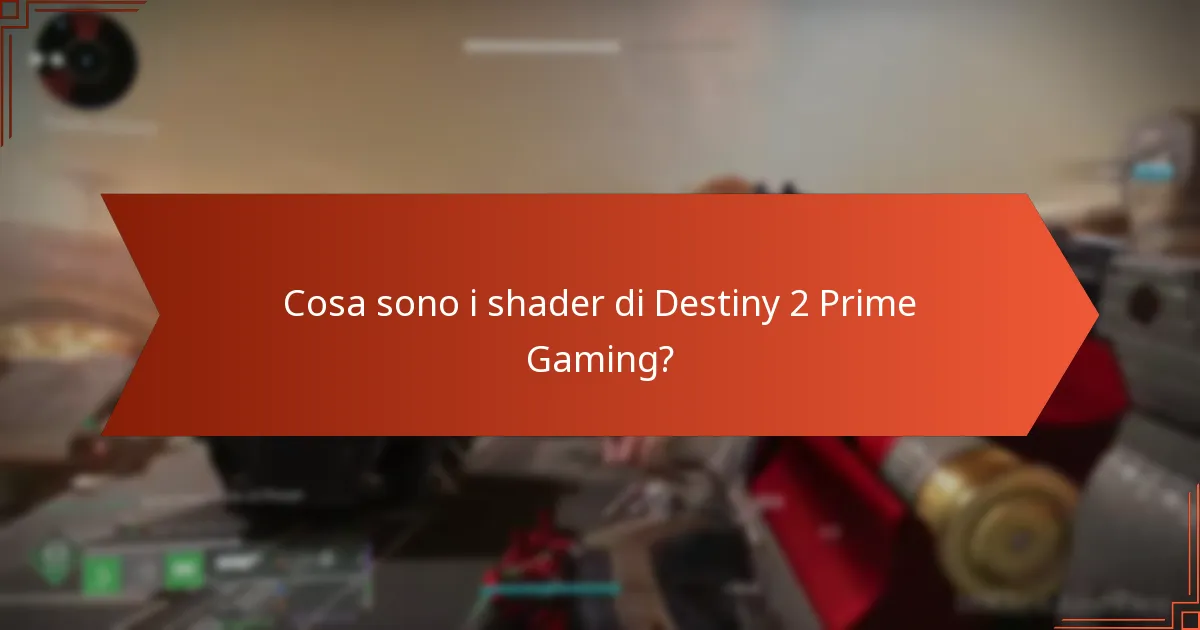 Qual è la durata di disponibilità per gli shader Prime Gaming?