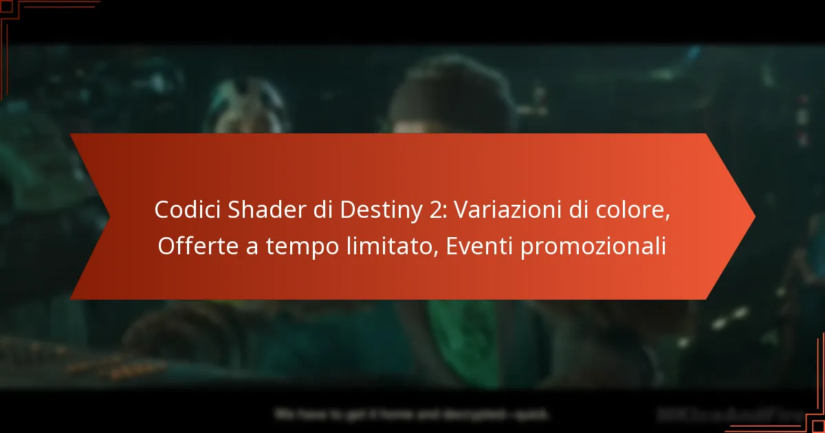 Codici Shader di Destiny 2: Variazioni di colore, Offerte a tempo limitato, Eventi promozionali