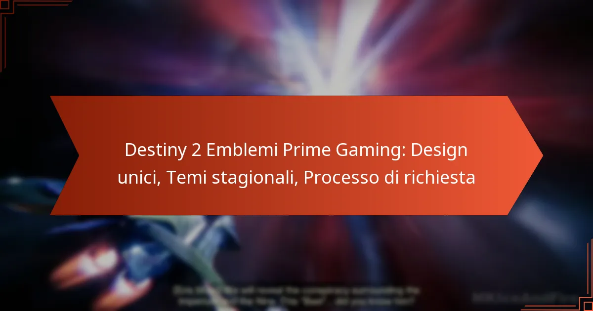 Destiny 2 Emblemi Prime Gaming: Design unici, Temi stagionali, Processo di richiesta