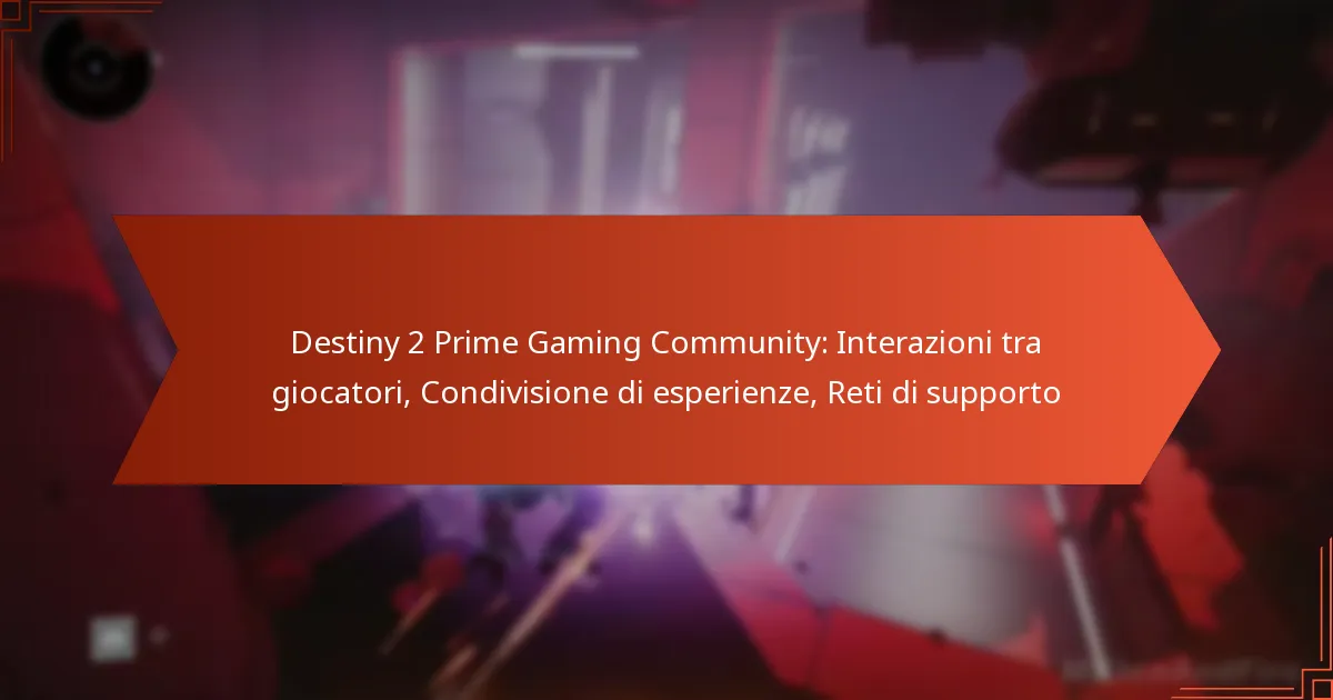 Destiny 2 Prime Gaming Community: Interazioni tra giocatori, Condivisione di esperienze, Reti di supporto