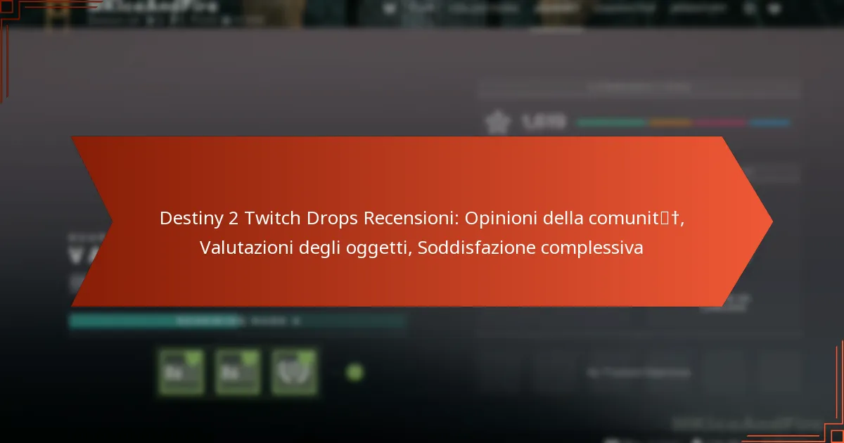 Destiny 2 Twitch Drops Recensioni: Opinioni della comunità, Valutazioni degli oggetti, Soddisfazione complessiva