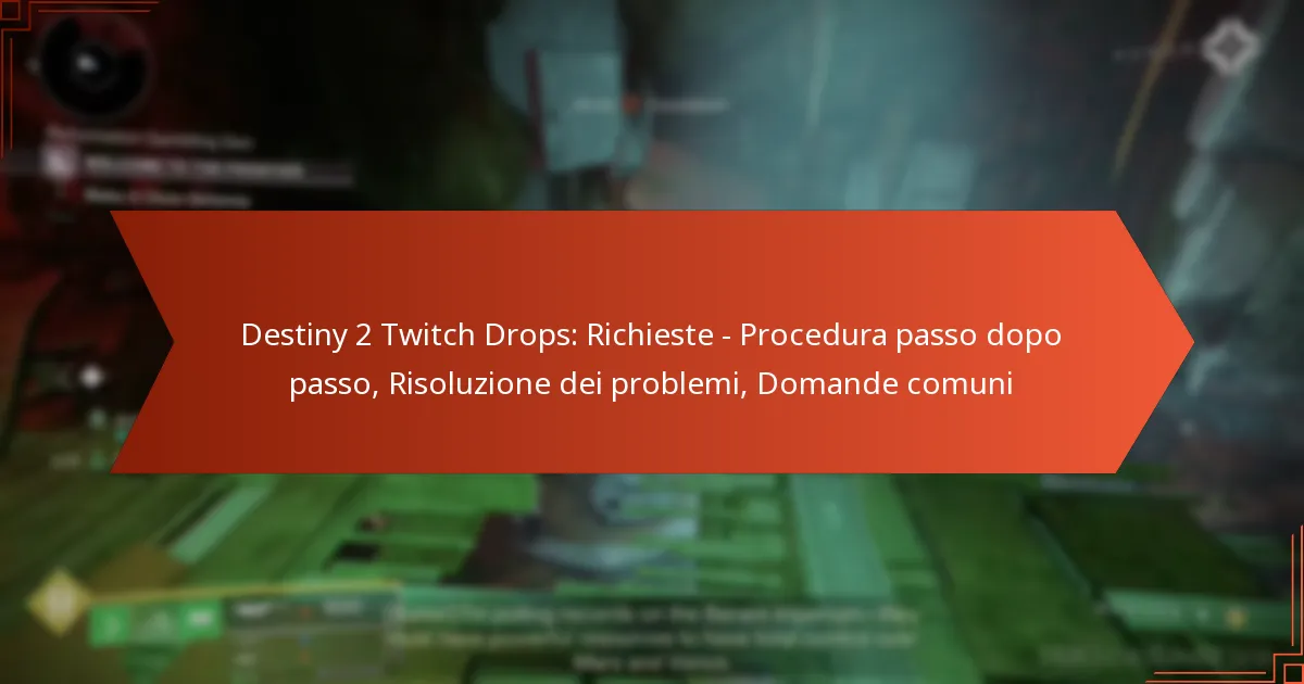 Destiny 2 Twitch Drops: Richieste – Procedura passo dopo passo, Risoluzione dei problemi, Domande comuni