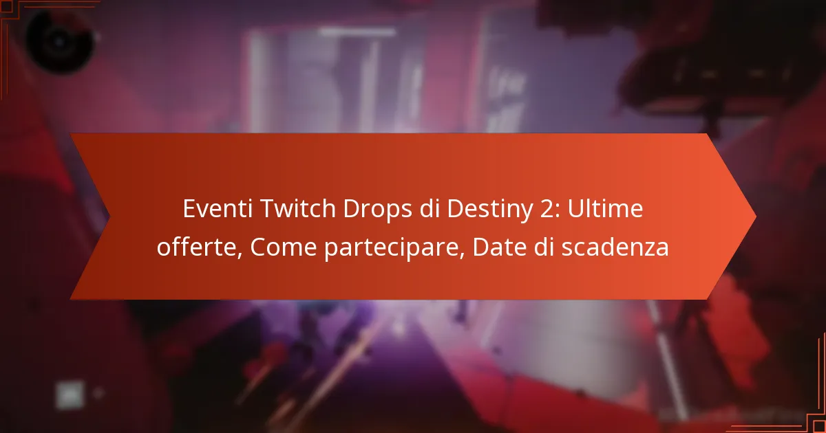 Eventi Twitch Drops di Destiny 2: Ultime offerte, Come partecipare, Date di scadenza