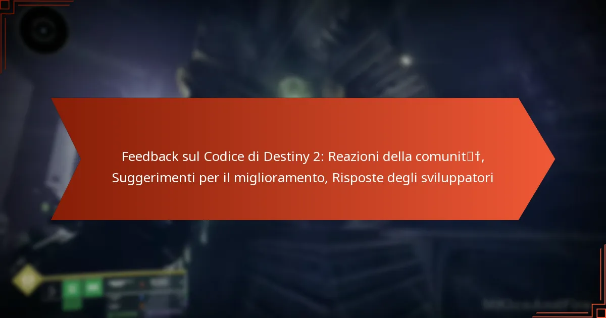 Feedback sul Codice di Destiny 2: Reazioni della comunità, Suggerimenti per il miglioramento, Risposte degli sviluppatori