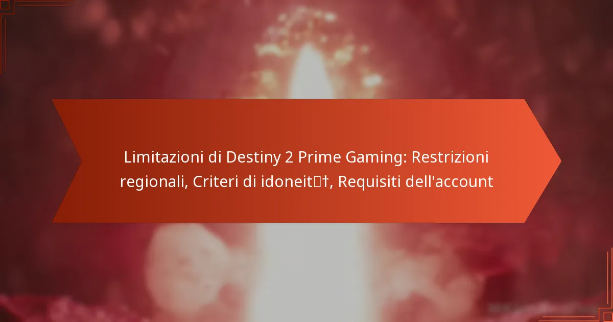 Limitazioni di Destiny 2 Prime Gaming: Restrizioni regionali, Criteri di idoneità, Requisiti dell’account