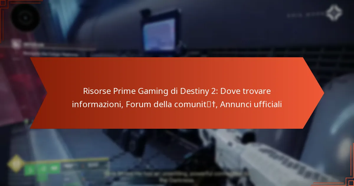 Risorse Prime Gaming di Destiny 2: Dove trovare informazioni, Forum della comunità, Annunci ufficiali