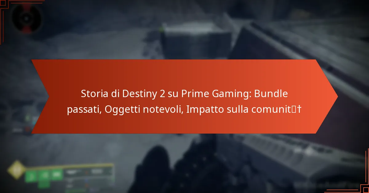 Storia di Destiny 2 su Prime Gaming: Bundle passati, Oggetti notevoli, Impatto sulla comunità