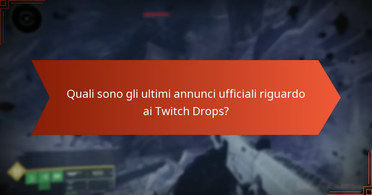 Quali sono gli ultimi annunci ufficiali riguardo ai Twitch Drops?