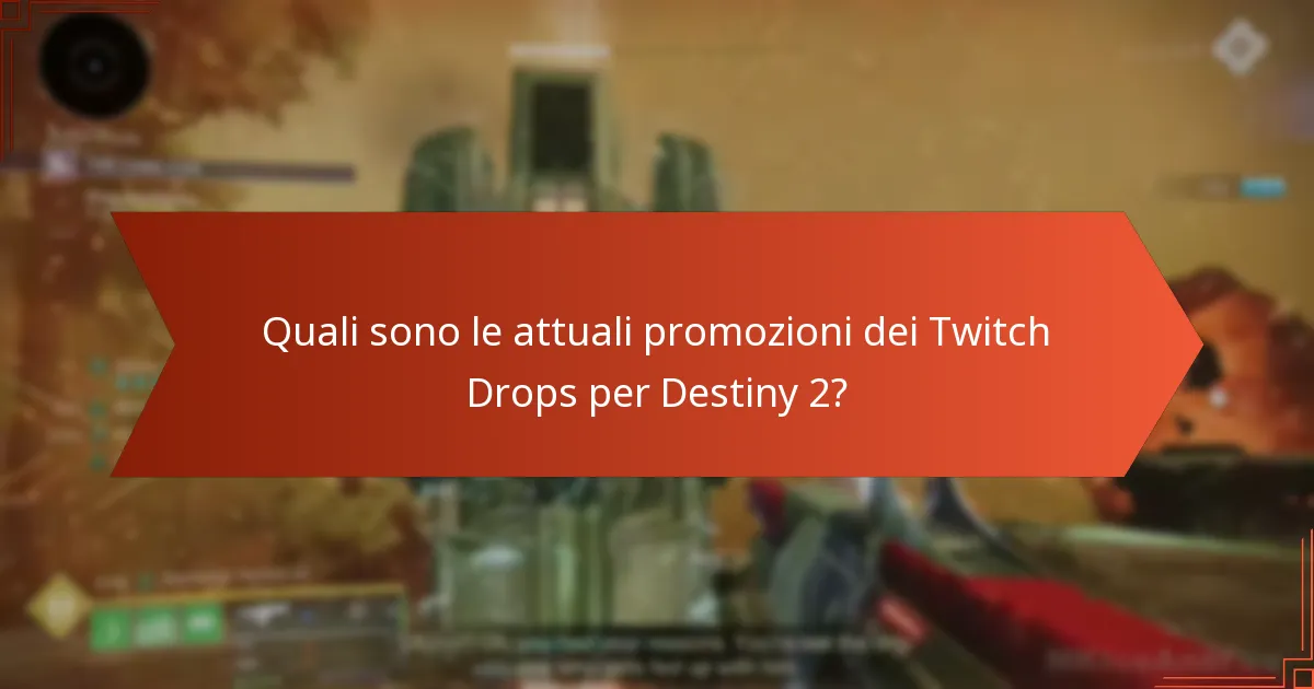 Quali suggerimenti possono aiutare a massimizzare le ricompense dei Twitch Drops in Destiny 2?