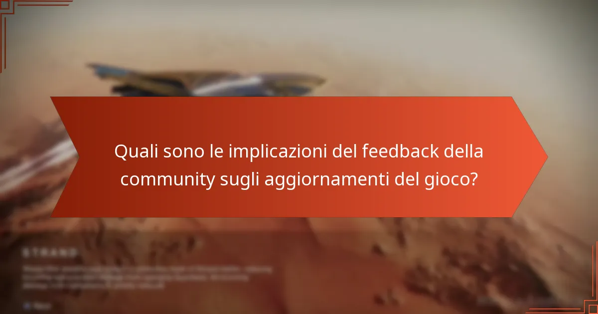 Quali sono le implicazioni del feedback della community sugli aggiornamenti del gioco?